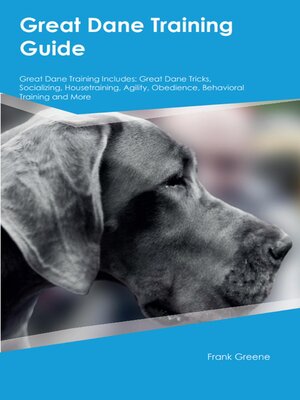 cover image of Great Dane Training Guide  Great Dane Training Includes